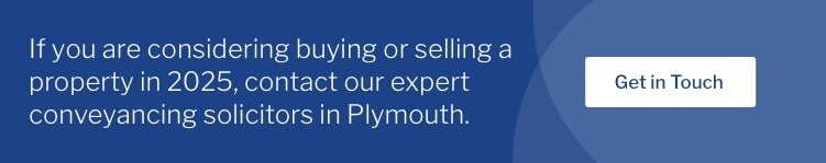 If you are considering buying or selling a property in 2025, contact our expert conveyancing solicitors in Plymouth.